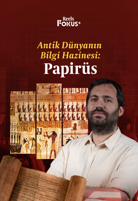 Antik Dünyanın Bilgi Hazinesi: Papirüs