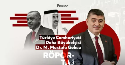 Doha Büyükelçisi Dr. M. Mustafa Göksu: Türkiye ve Katar, Bölge İstikrarı İçin Çalışıyor 