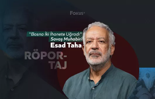 Savaş Muhabiri Esad Taha ''Bosna İki İhanete Uğradı''